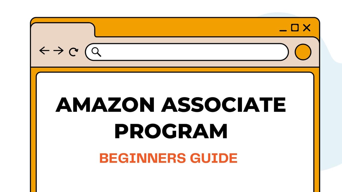 Amazon Affiliate Program: Step-by-Step Guide to Earn Money [With Pictures]
