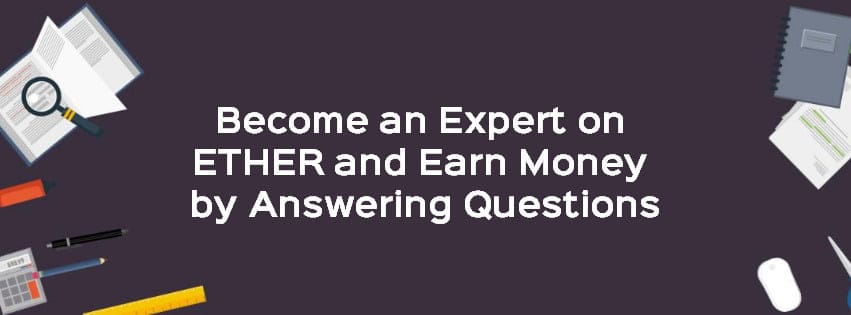 Become an expert on Ether and earn money by answering questions