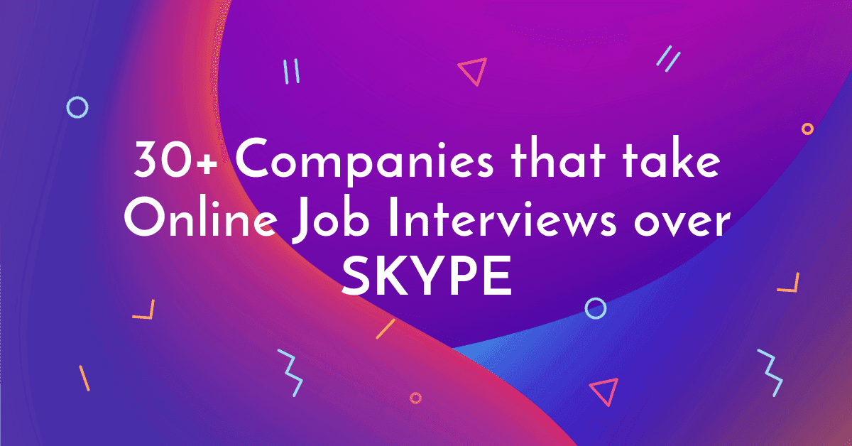 33 Companies who use Skype to take Online Job Interviews