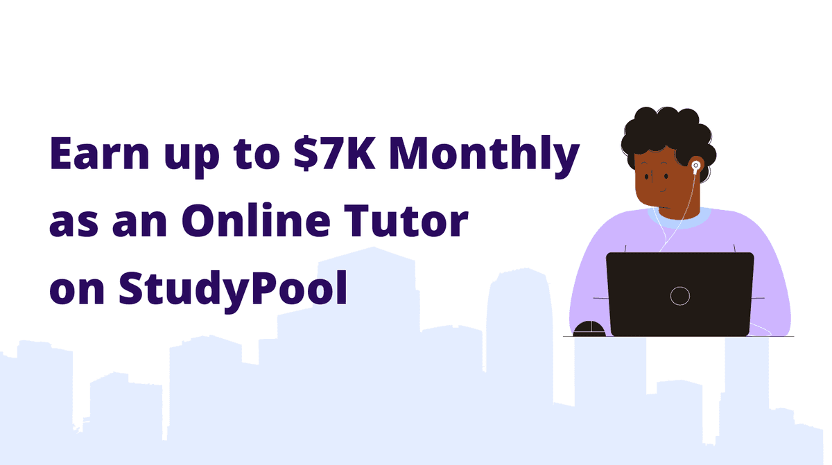 How to Earn up to $7k monthly as an Online Tutor on StudyPool