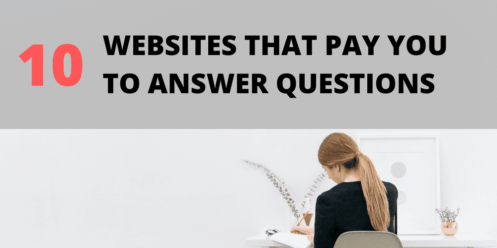How to Earn Money by Answering Questions - 10 Websites that Pay