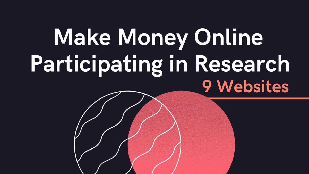 Earn money by participating in Research Studies on these 8 platforms