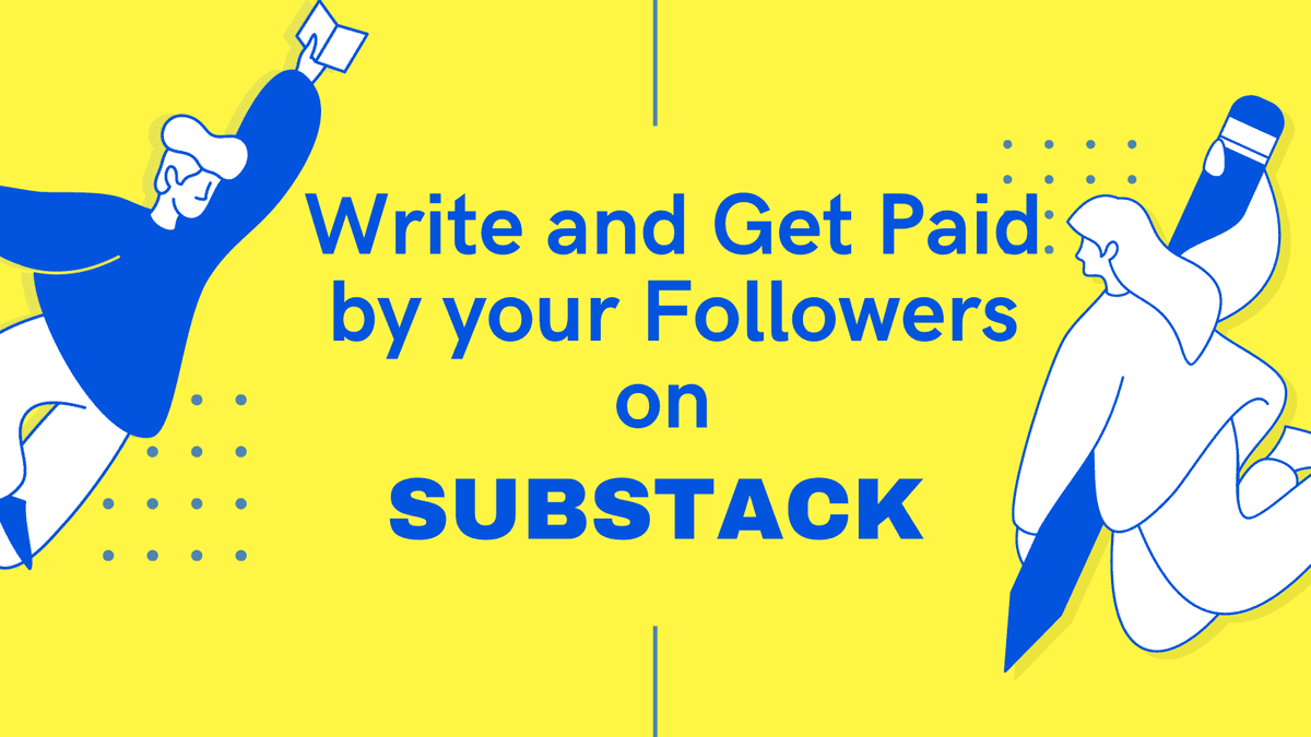 How to Earn Money from your Writing and Newsletters on SubStack