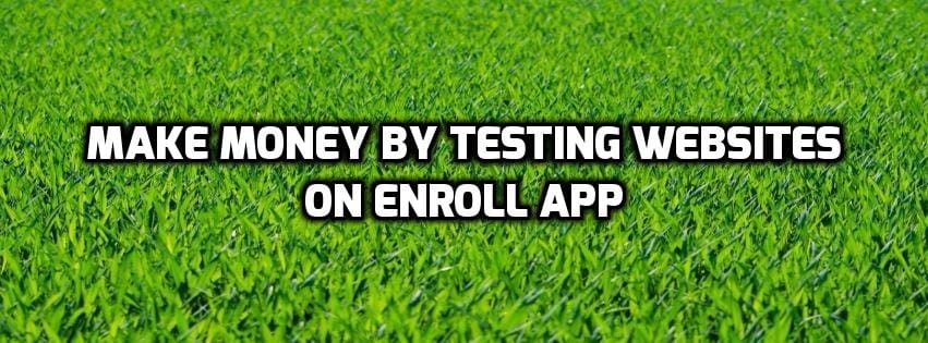 Enroll App : Make money by testing websites