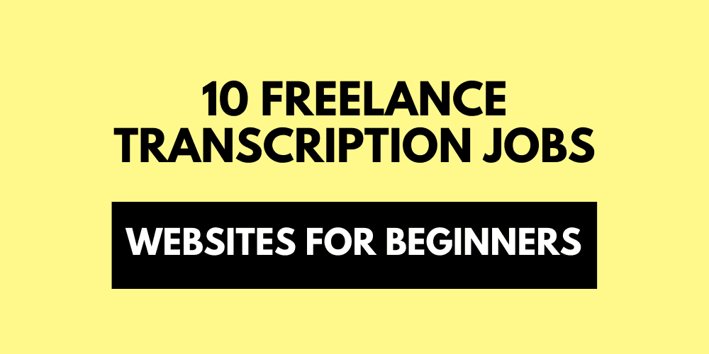 10 Freelance Transcription Job Websites for Beginners