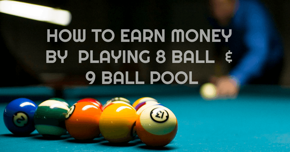 How to Earn Money by Playing 8-Ball / 9-Ball Pool