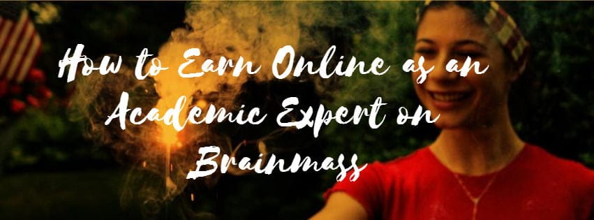 Brainmass Review: Become an online Academic Expert