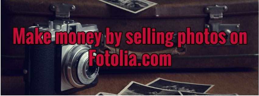 How to Make Money by Selling Photos on Fotolia.com