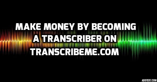 How to make money by transcribing on TranscribeMe.com