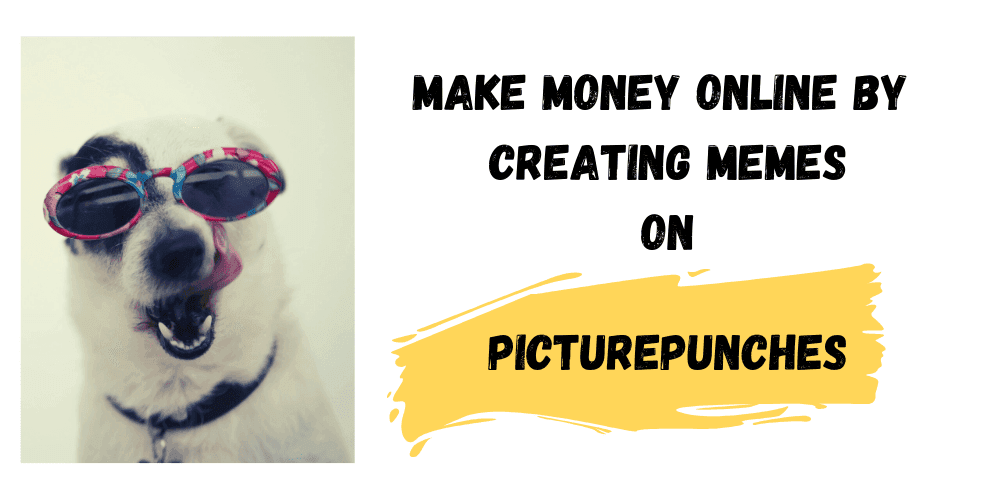 Make Money by creating Memes on PicturePunches