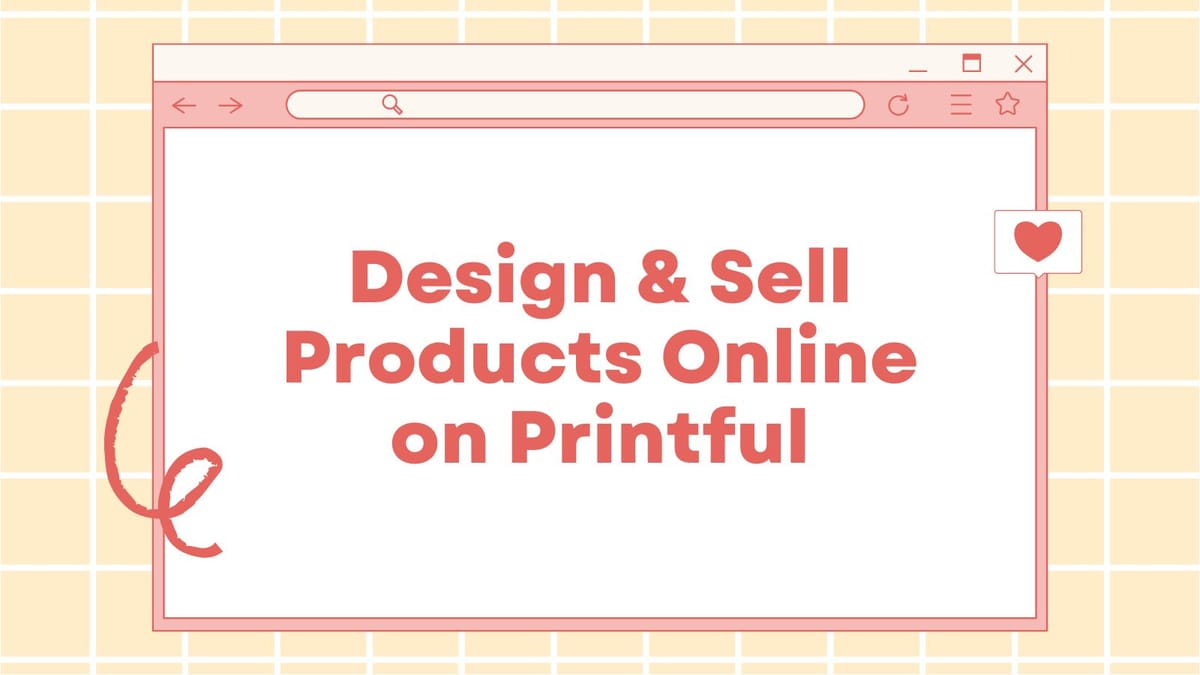 Make Money Online by Designing and Selling Products on Printful