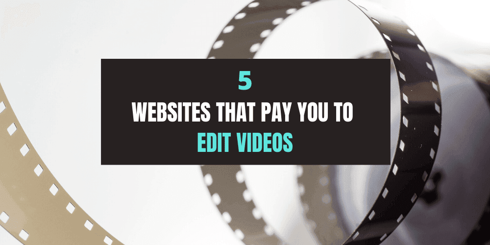 Make Money Editing Videos: 5 Websites that Pay
