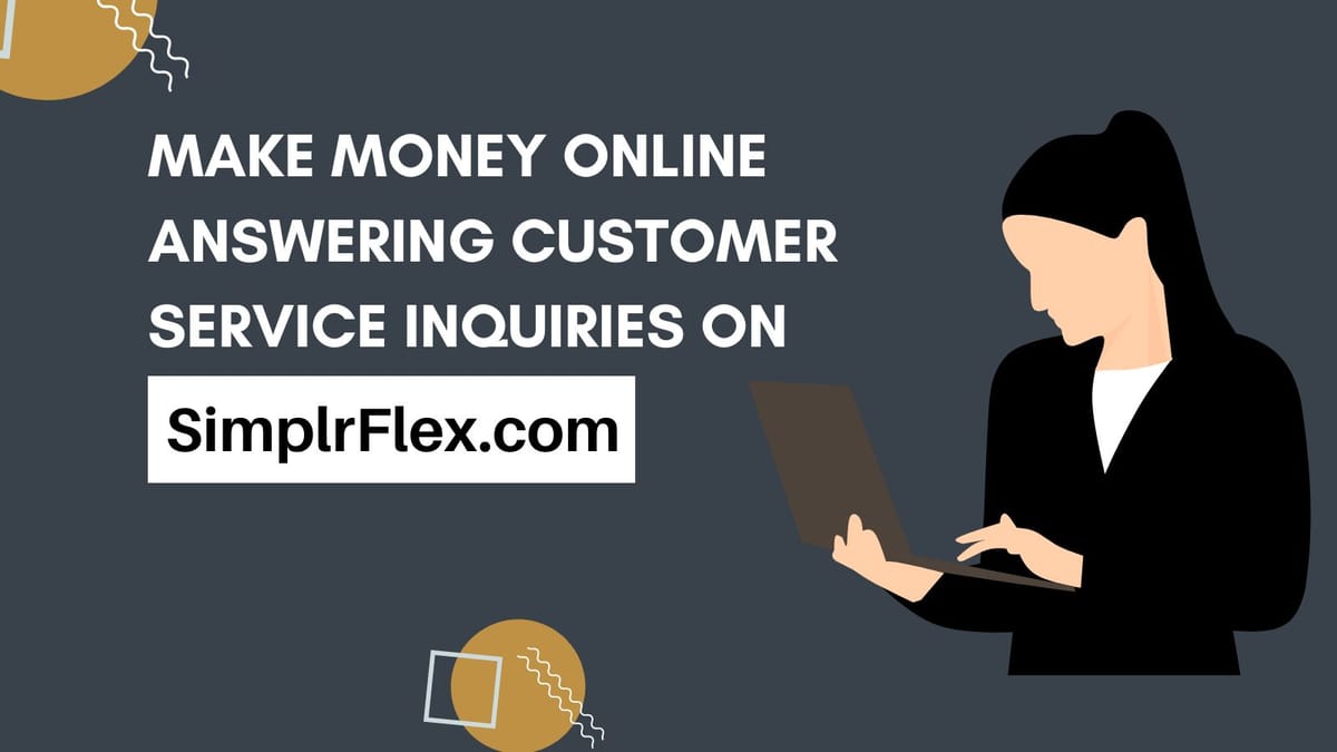 Make Money Online by Answering Customer Service Inquiries on SimplrFlex