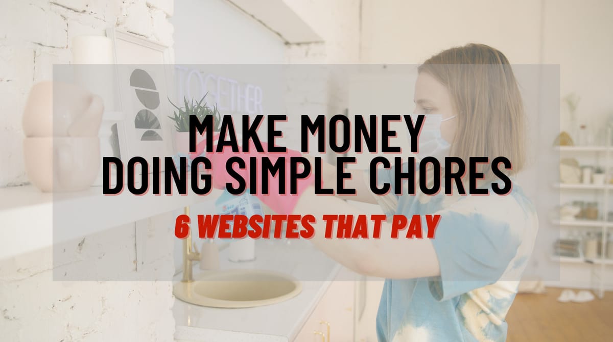 Make Money doing Simple Chores: 6 Online Platforms that Pay