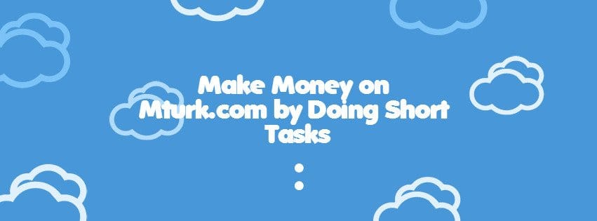 How to make money on MTurk by doing short tasks