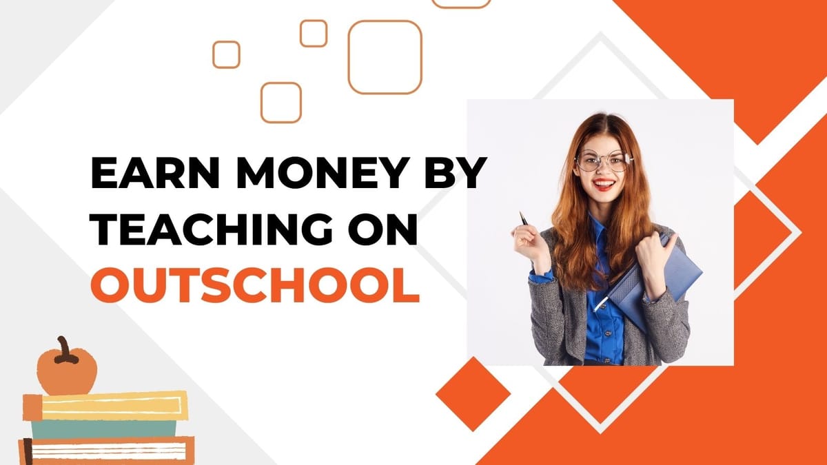 OutSchool lets you Earn Money by Teaching Others Online