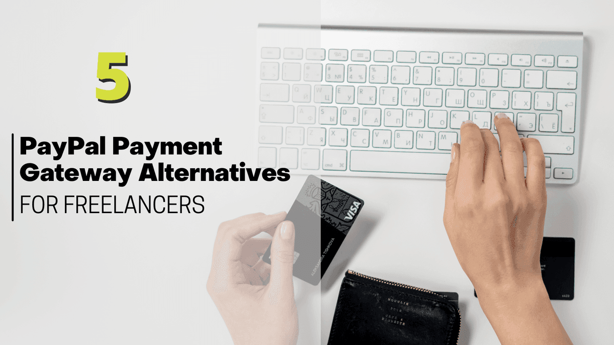 5 Paypal Payment Gateway Alternatives for Freelance Payments