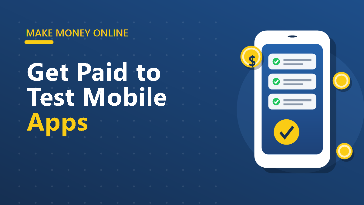 Get Paid to Test Mobile Apps: 7 Legit Platforms that Pay