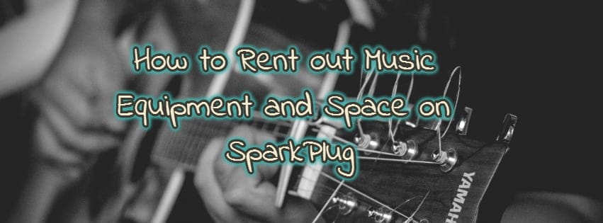 How to Rent out Music Equipment and Space on SparkPlug