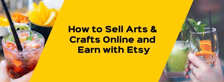 How to Sell Handmade Arts & Crafts Online and Earn with Etsy