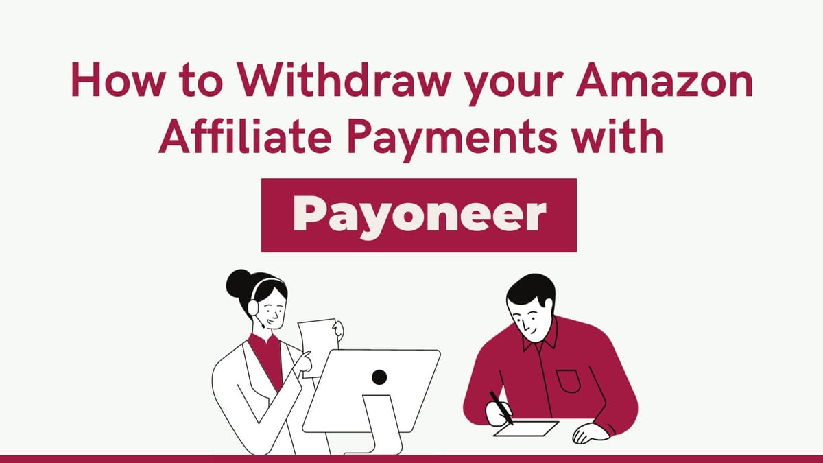 How to Withdraw your Amazon Affiliate Payments with Payoneer
