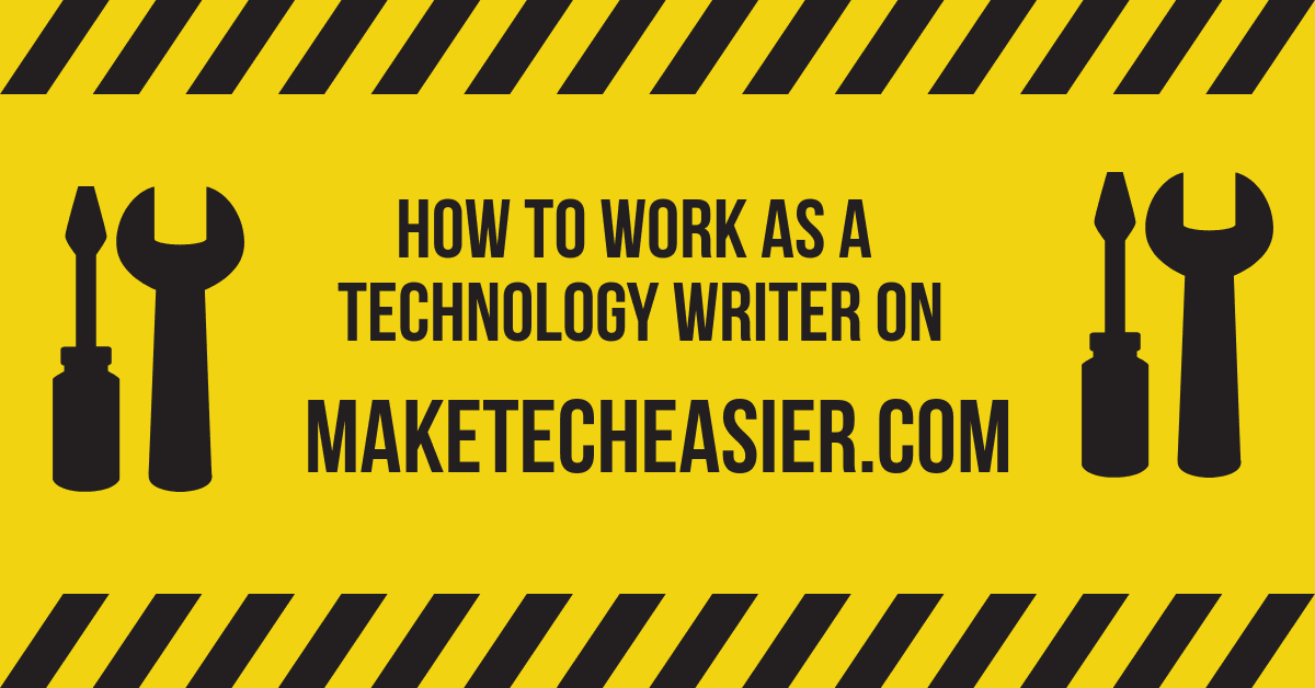 How to work as a Technology Writer on MakeTechEasier.com